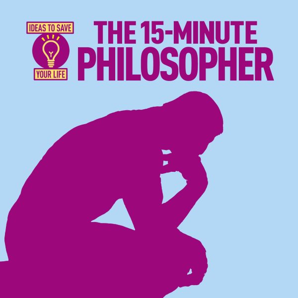 The 15-Minute Philosopher (Ideas to Save Your Life) cover