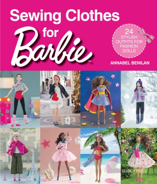 Sewing Clothes for Barbie: 24 Stylish Outfits for Fashion Dolls cover