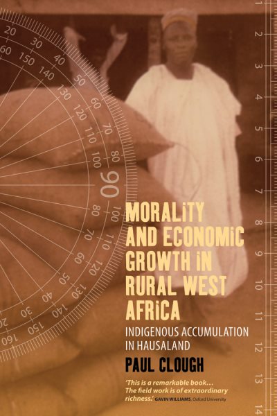 Morality and Economic Growth in Rural West Africa: Indigenous Accumulation in Hausaland