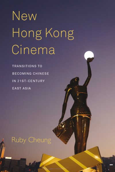 New Hong Kong Cinema: Transitions to Becoming Chinese in 21st-Century East Asia cover