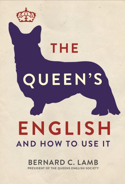 The Queen's English: And How to Use It cover