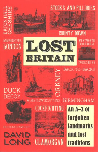 Lost Britain: An A-Z of Forgotten Landmarks and Lost Traditions cover