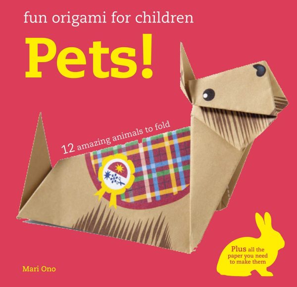 Fun Origami for Children: Pets!: 12 amazing animals to fold cover