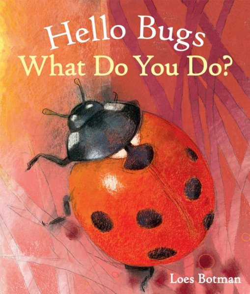 Hello Bugs, What Do You Do? (Hello Animals) cover