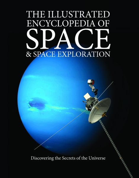 The Illustrated Encyclopedia of Space & Space Exploration: Discovering the Secrets of the Universe cover
