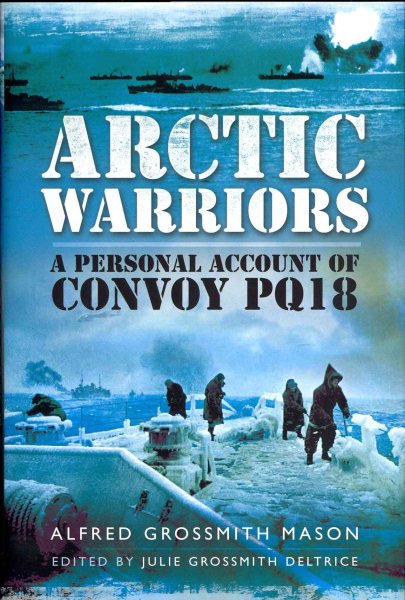 Arctic Warriors: A Personal Account of Convoy PQ18 cover