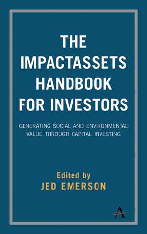 The ImpactAssets Handbook for Investors: Generating Social and Environmental Value through Capital Investing cover