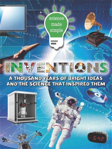 Science Made Simple: Inventions: 1,000 years of bright ideas and the science behind them cover