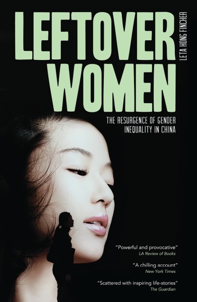 Leftover Women: The Resurgence of Gender Inequality in China (Asian Arguments) cover