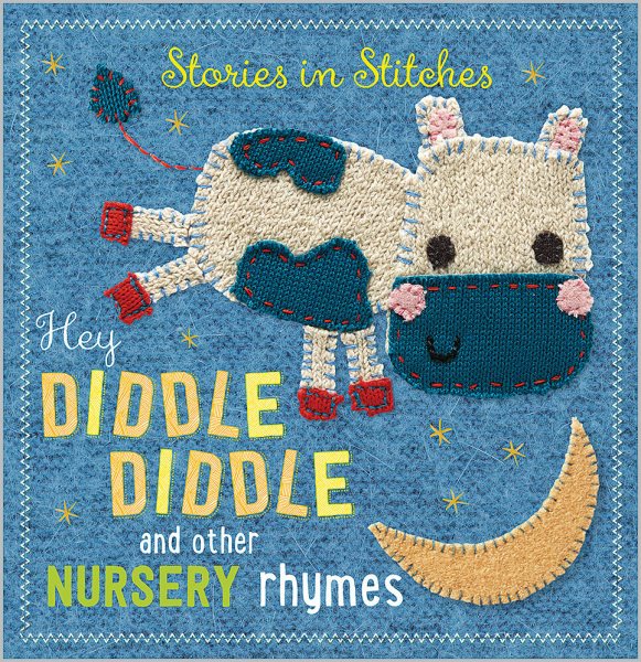 Hey Diddle Diddle and Other Nursery Rhymes (Stories in Stitches) cover