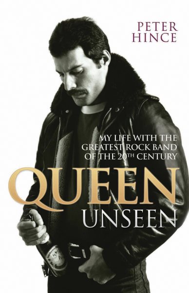 Queen Unseen: My Life with the Greatest Rock Band of the 20th Century cover