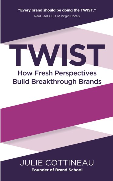 Twist: How Fresh Perspectives Build Breakthrough Brands cover
