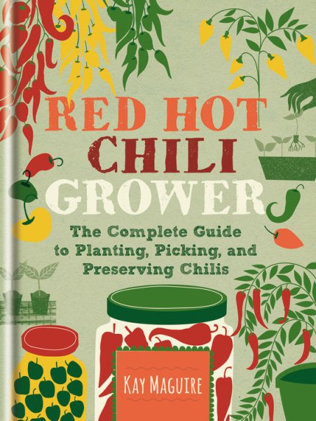 Red Hot Chilli Grower: The complete guide to planting, picking and preserving chillies cover
