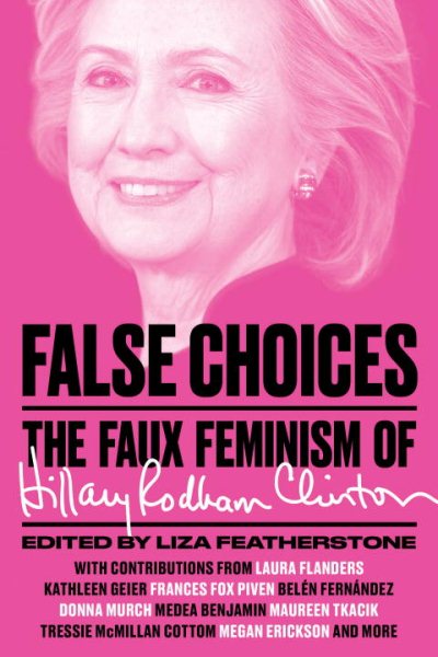 False Choices: The Faux Feminism of Hillary Rodham Clinton cover