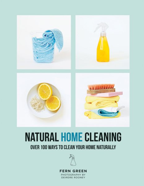 Natural Home Cleaning: Over 100 Ways to Clean Your Home Naturally cover