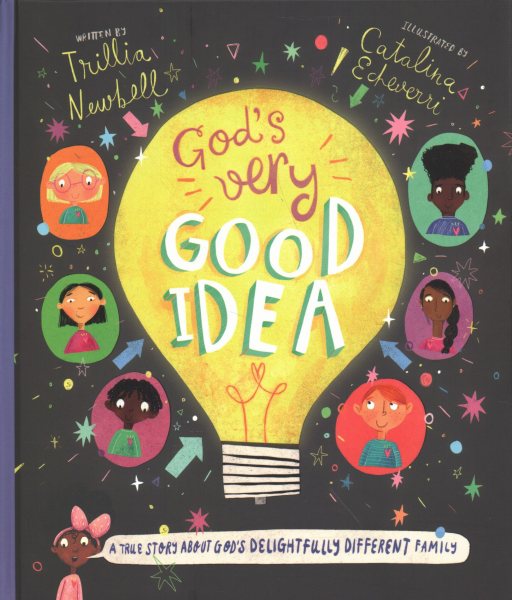 God's Very Good Idea Storybook: A True Story of God's Delightfully Different Family (Christian Bible storybook for kids ages 3 - 6 teaching that God ... but different) (Tales That Tell the Truth) cover
