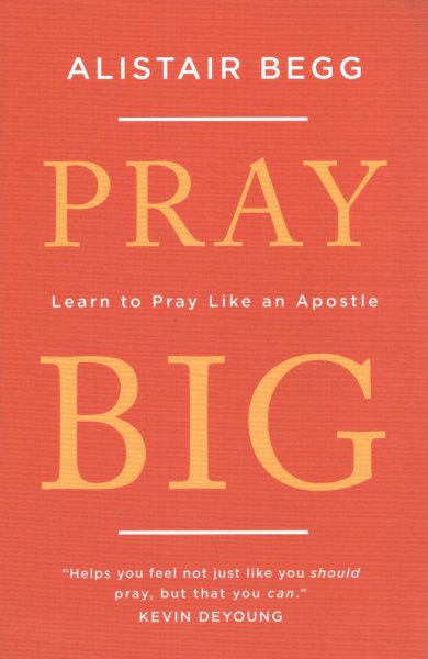 Pray Big: Learn to Pray Like an Apostle cover