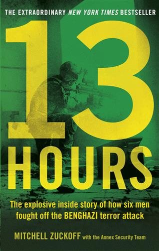 13 Hours: The Explosive Inside Story of How Six Men Fought off the Benghazi Terror Attack cover
