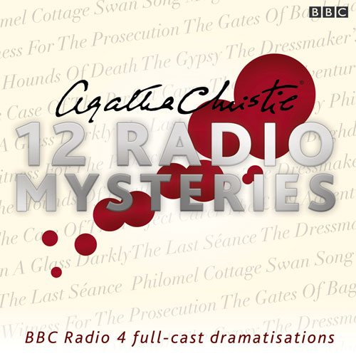 Agatha Christie: Twelve Radio Mysteries: Twelve BBC Radio 4 Dramatisations cover