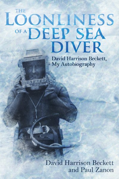 The Loonliness of a Deep Sea Diver: David Harrison Beckett, My Autobiography cover