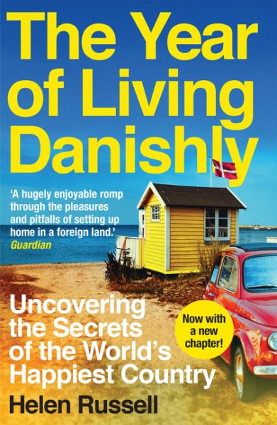 The Year of Living Danishly: Uncovering the Secrets of the World's Happiest Country cover