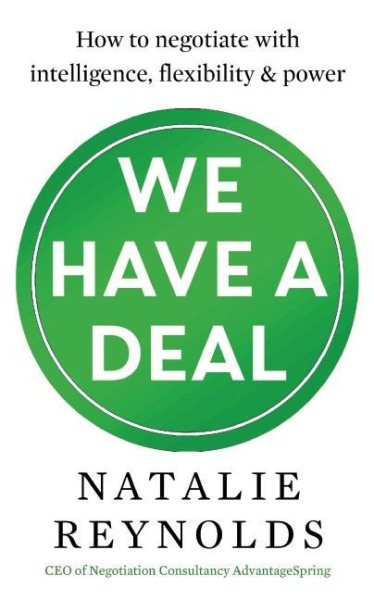 We Have a Deal: How to Negotiate with Intelligence, Flexibility and Power cover