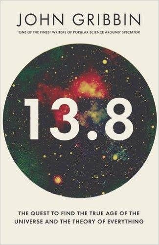 13.8: The Quest to Find the True Age of the Universe and the Theory of Everything cover