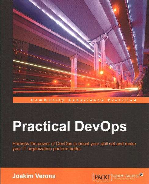 Practical DevOps: Harness the power of DevOps to boost your skill set and make your IT organization perform better cover