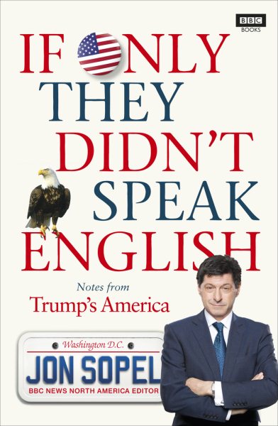 If Only They Didn't Speak English: Notes From Trump's America cover