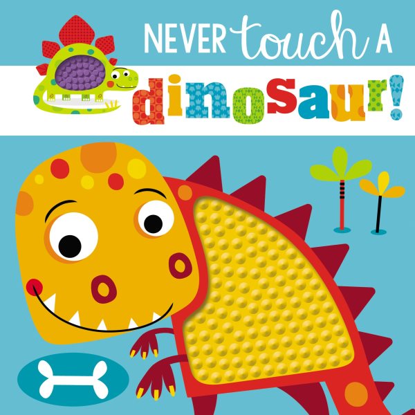 Touch and Feel: Never Touch a Dinosaur cover