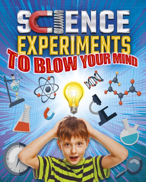 Science Experiments to Blow Your Mind cover