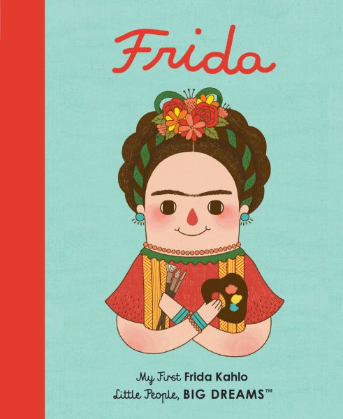 Frida Kahlo: My First Frida Kahlo (Volume 2) (Little People, BIG DREAMS, 2) cover