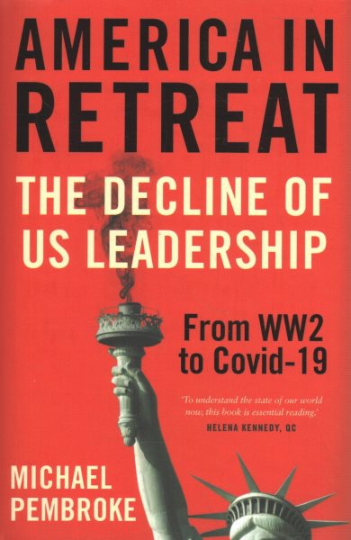 America in Retreat: The Decline of US Leadership from WW2 to Covid-19 cover