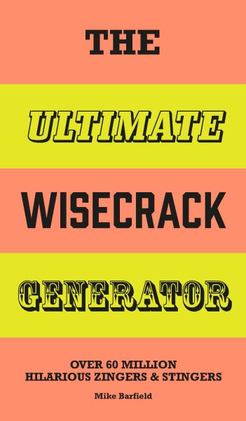 The Ultimate Wisecrack Generator: Over 60 million hilarious zingers and stingers cover