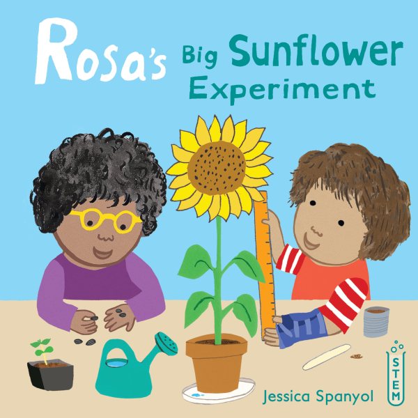 Rosa's Big Sunflower Experiement (Rosa's Workshop)