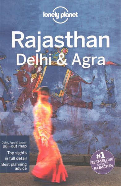 Lonely Planet Rajasthan, Delhi & Agra (Regional Guide)