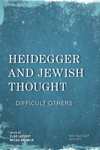 Heidegger and Jewish Thought: Difficult Others (New Heidegger Research) cover