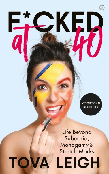 F*cked at 40: Life Beyond Suburbia, Monogamy and Stretch Marks cover