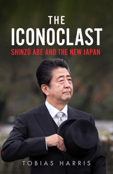 The Iconoclast: Shinzo Abe and the New Japan cover