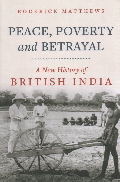 Peace, Poverty and Betrayal: A New History of British India cover