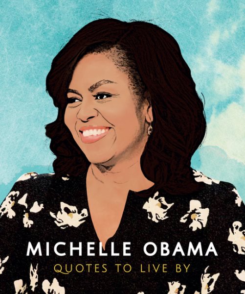 Michelle Obama: Quotes to Live By (The Little Books of People, 1) cover