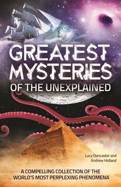 Greatest Mysteries of the Unexplained: A Compelling Collection of the World's Most Perplexing Phenomena cover