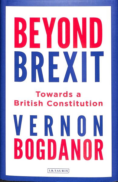 Beyond Brexit: Towards a British Constitution cover