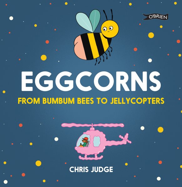 Eggcorns: From Bumbum Bees to Jellycopters cover