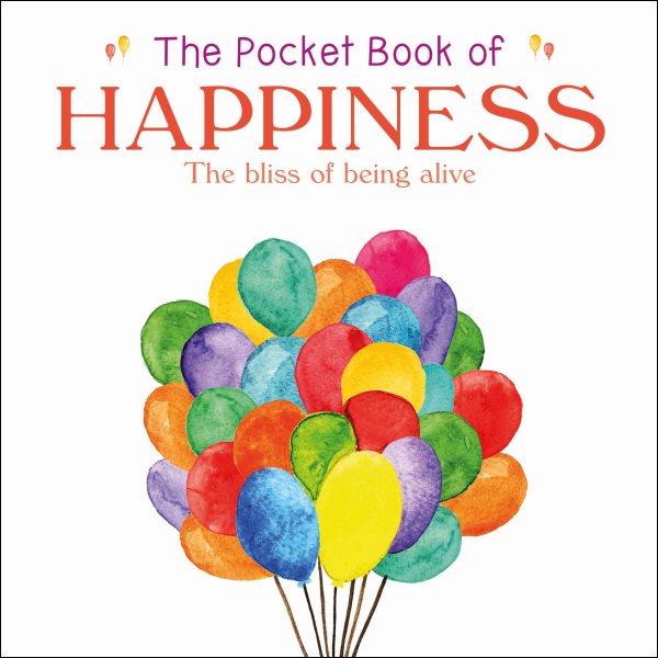 The Pocket Book of Happiness: The Bliss of Being Alive (Pocket Book of ... Series) cover