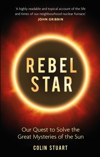 Rebel Star: Our Quest to Solve the Great Mysteries of the Sun cover