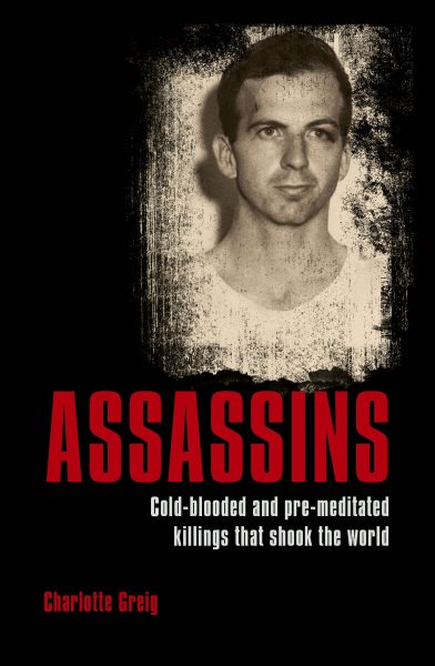 Assassins: Cold-blooded and Pre-meditated Killings that Shook the World cover