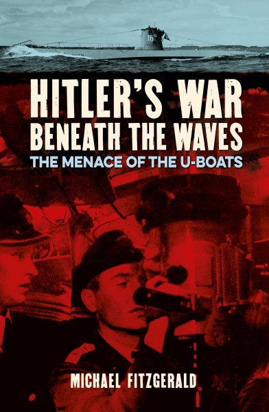 Hitler's War Beneath the Waves: The menace of the U-Boats (Sirius Military History) cover