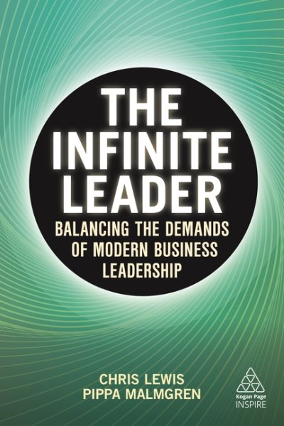 The Infinite Leader: Balancing the Demands of Modern Business Leadership (Kogan Page Inspire) cover