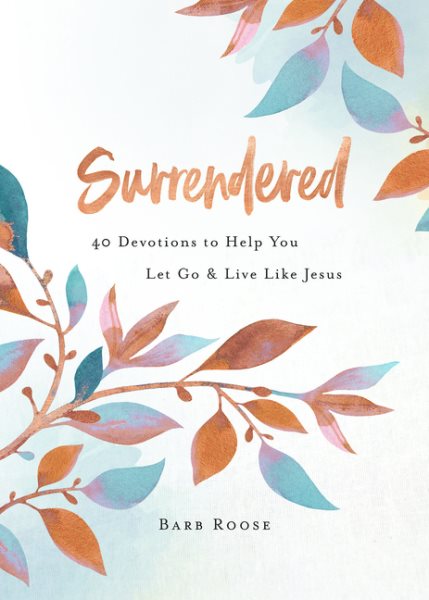 Surrendered: 40 Devotions to Help You Let Go and Live Like Jesus cover